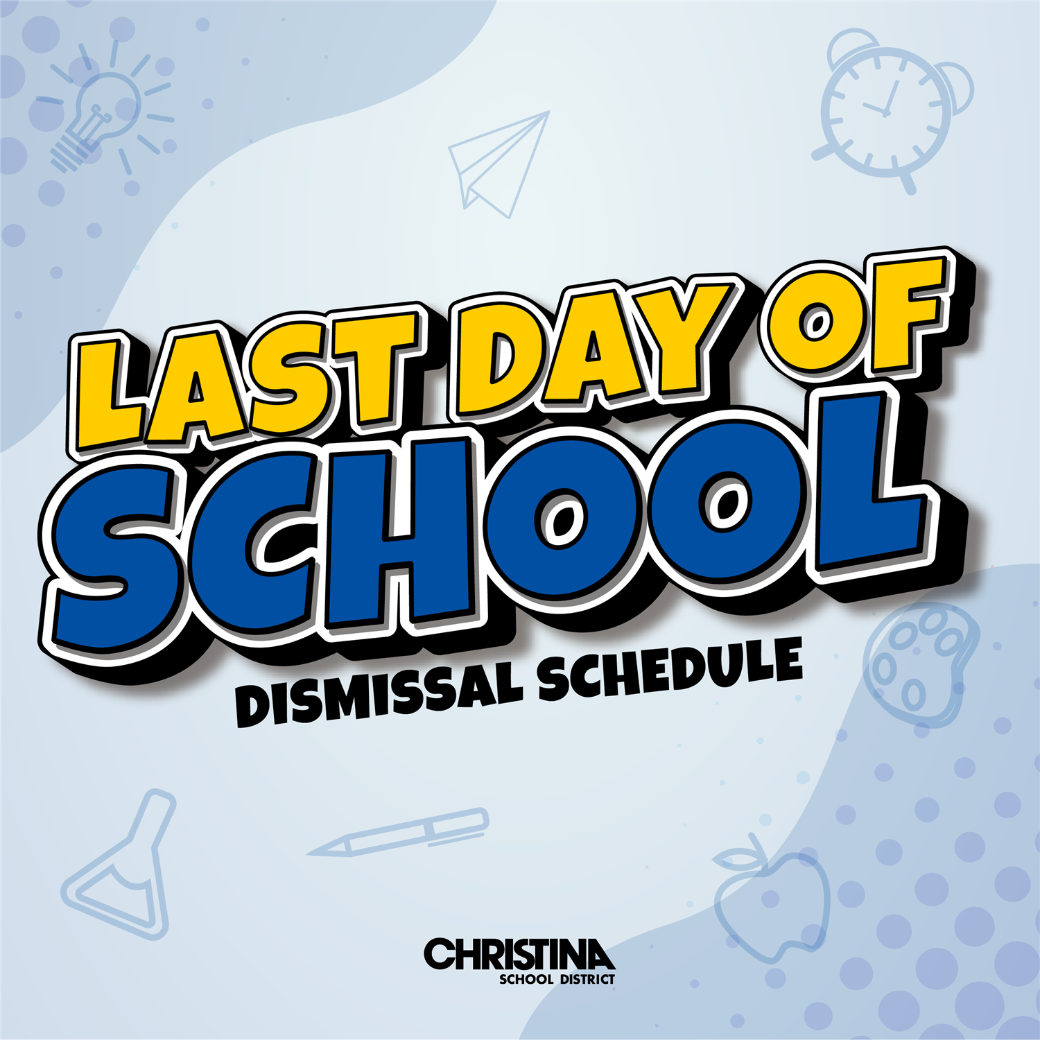  On light blue background Last Day of School Dismissal Schedule